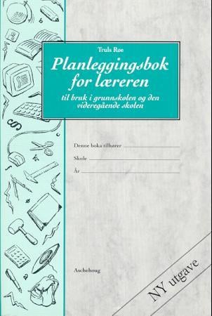 Planleggingsbok for læreren. Til bruk i grunnskolen og den videregående skolen