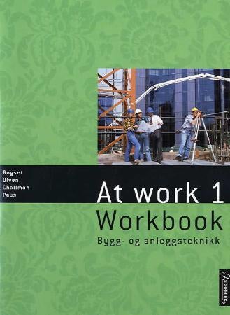 At work 1 - workbook : bygg- og anleggsteknikk