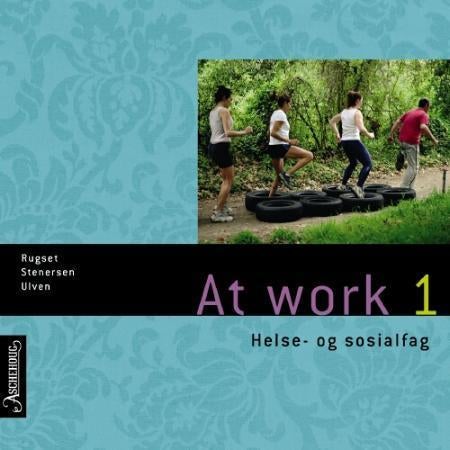 At work 1 - helse- og sosialfag : chapters 1, 3 og 5