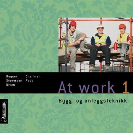 At work 1 - bygg- anleggsteknikk : chapters 1, 3 og 5