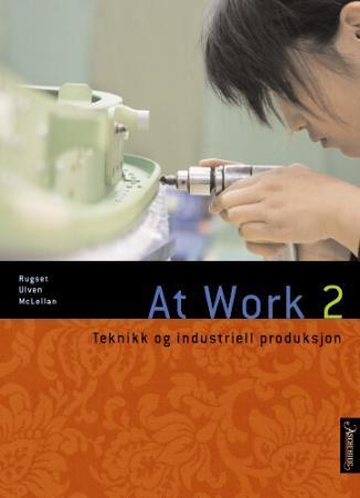 At work 2 - teknikk og industriell produksjon