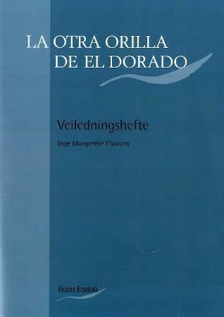 La otra orilla de El Dorado - veiledningshefte : kopiunderlag