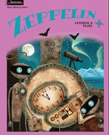 Zeppelin + - lesebok 6 pluss : norsk for barnetrinnet