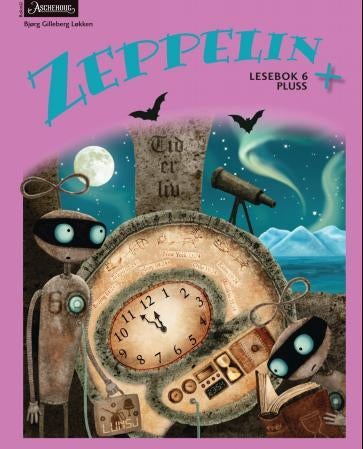 Zeppelin + - lesebok 6 pluss : norsk for barnetrinnet