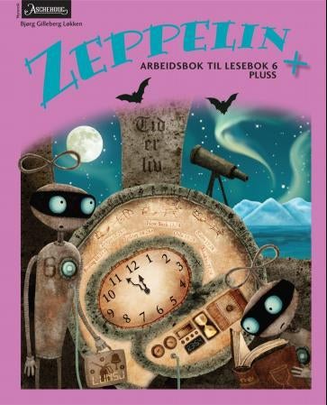 Zeppelin + - Arbeidsbok til lesebok 6 pluss : norsk for barnetrinnet