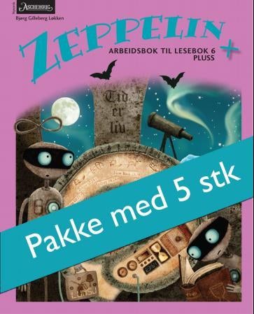 Zeppelin + - Arbeidsbok til lesebok 6 pluss : fem like hefter