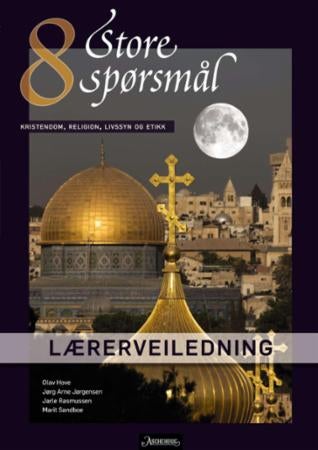 Store spørsmål 8 - lærerveiledning : kristendom, religion, livssyn og etikk