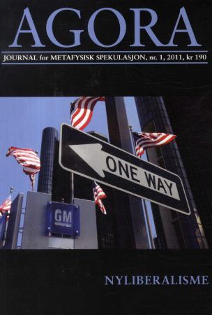 Agora. Nr. 1 2011 - journal for metafysisk spekulasjon : nyliberalisme