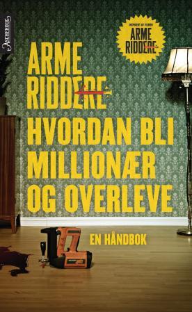Arme riddere - hvordan bli millionær og overleve : en håndbok
