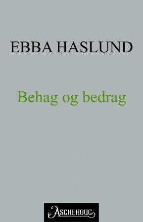 Bilde av Behag Og Bedrag Av Ebba Haslund