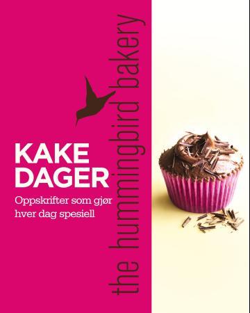 The Hummingbird Bakery - kakedager : oppskrifter som gjør hver dag spesiell