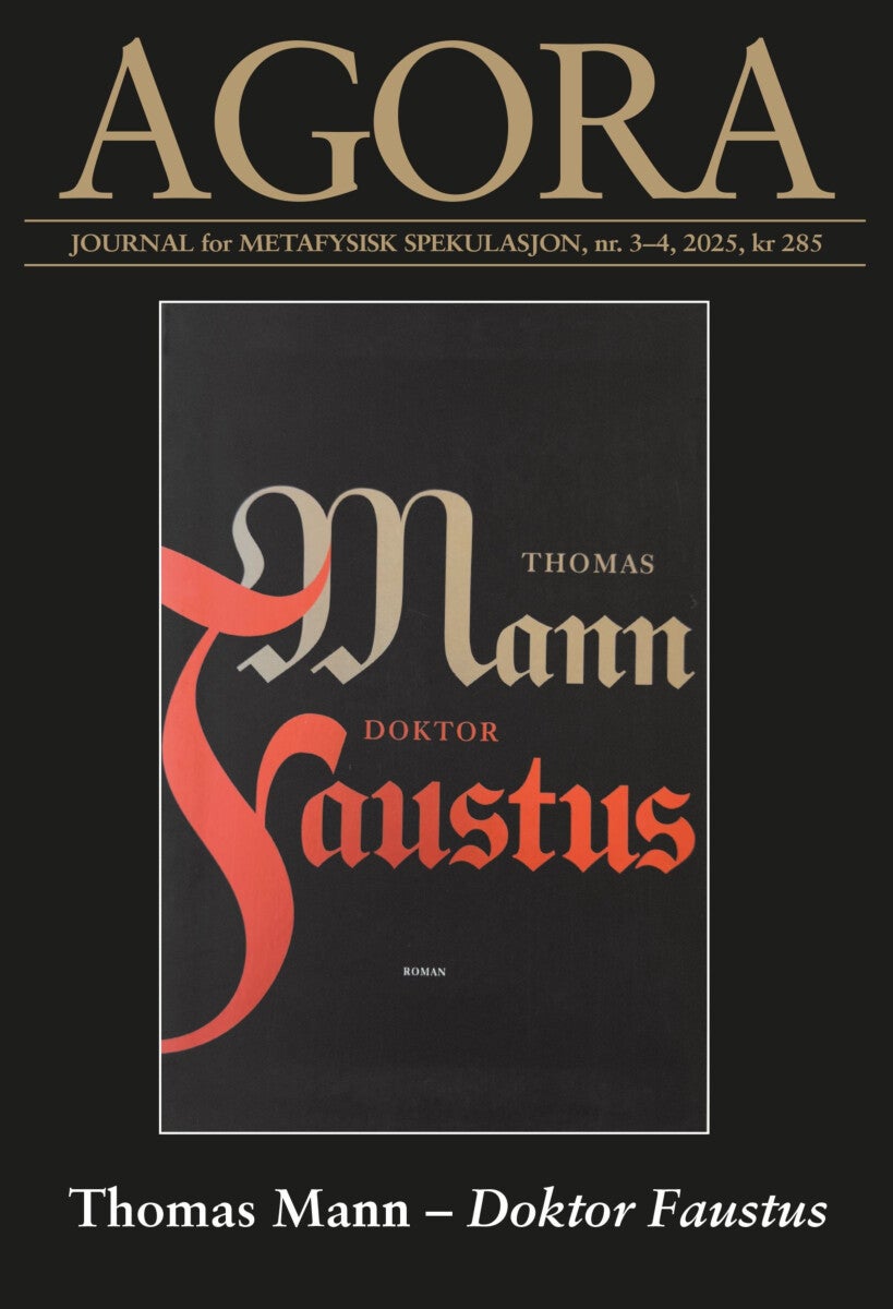 Agora. Nr. 3-4 2025 - journal for metafysisk spekulasjon : Thomas Mann - doktor Faustus