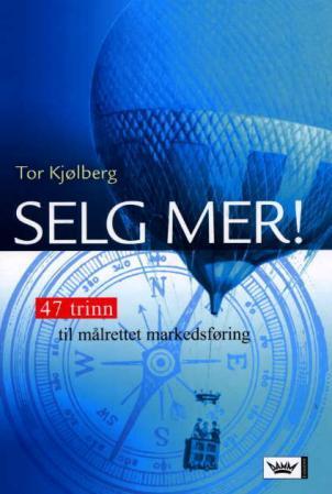 Selg mer! - 47 trinn til målrettet markedsføring