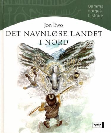 Det navnløse landet i nord - steinalder, bronsealder og jernalder i Norge, cirka 9000 f.Kr. til 793 e.Kr.