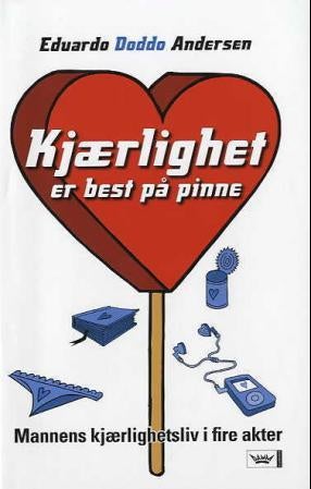 Kjærlighet er best på pinne - mannens kjærligetsliv i fire akter
