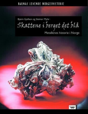 Skattene i berget det blå - metallenes historie i Norge