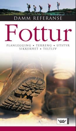 Fottur - planlegging, terreng, utstyr, sikkerhet, teltliv