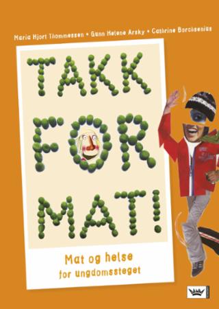 Bilde av Takk For Mat! Av Gunn Helene Arsky, Cathrine Borchsenius, Maria Hjort Thommessen