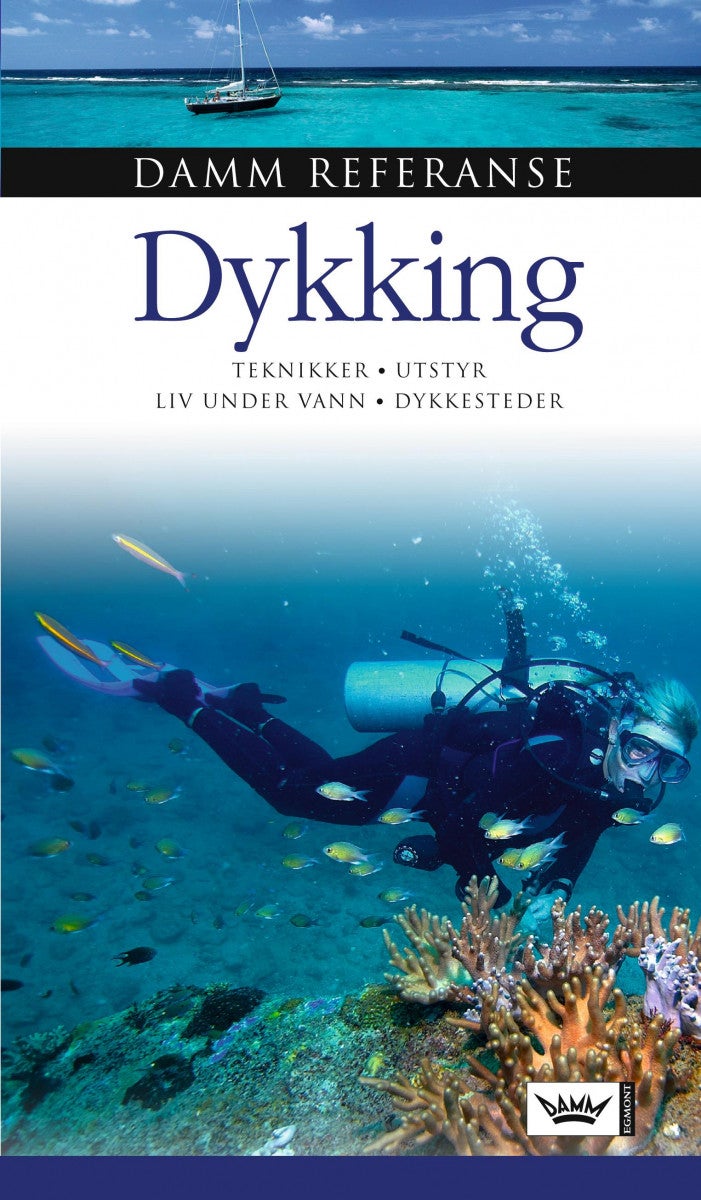Dykking - teknikker, utstyr, liv under vann, dykkesteder