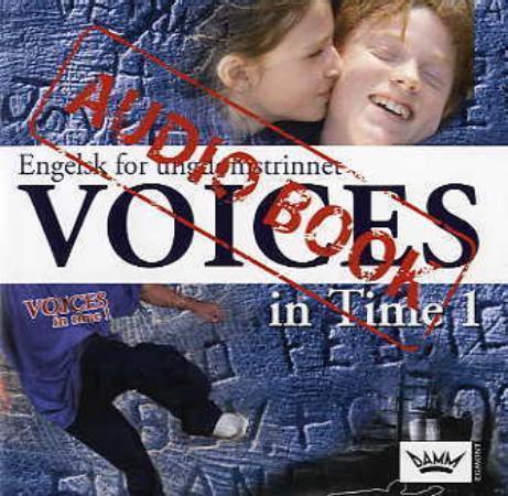 Voices in time 1 - audio book : engelsk for ungdomstrinnet