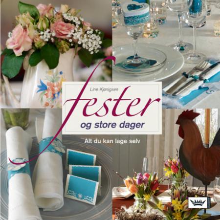 Fester og store dager - alt du kan lage selv