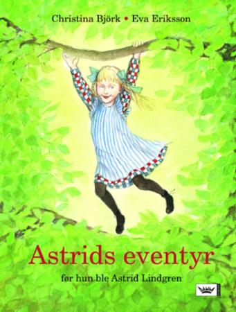 Astrids eventyr - før hun ble Astrid Lindgren