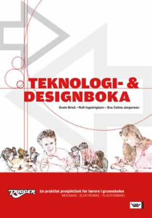 Teknologi og designboka - trigger : elevhefte : mekanikk - elektronikk - plastforming : fem like hefter