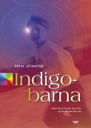 Indigobarna - hvem de er, hvorfor de er her og hva de skal lære oss