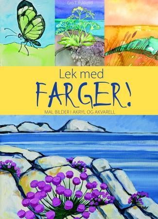 Lek med farger! - mal bilder i akryl og akvarell