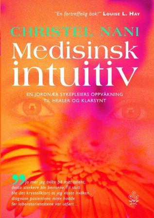 Medisinsk intuitiv - en jordnær sykepleiers oppvåkning til healer og klarsynt