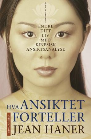 Hva ansiktet forteller - endre ditt liv med kinesisk ansiktsanalyse