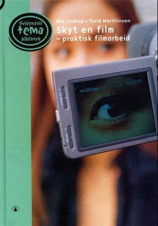 Skyt en film - praktisk filmarbeid