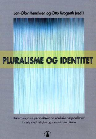 Pluralisme og identitet - kulturanalytiske perspektiver på nordiske nasjonalkirker i møte med religiøs og moralsk pluralisme