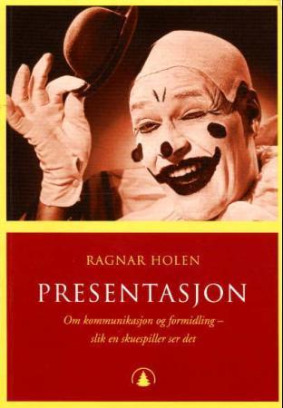 Presentasjon - om kommunikasjon og formidling - slik en skuespiller ser det