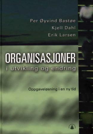 Organisasjoner i utvikling og endring - oppgaveløsning i en ny tid