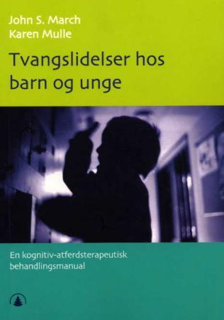 Tvangslidelser hos barn og unge - en kognitiv-atferdsterapeutisk behandlingsmanual