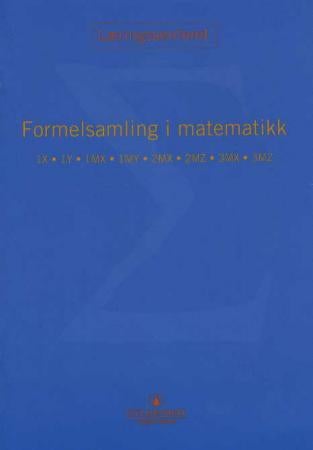 Formelsamling i matematikk - 1X, 1Y, 1MX, 1MY, 2MX, 2MZ, 3MX, 3MZ