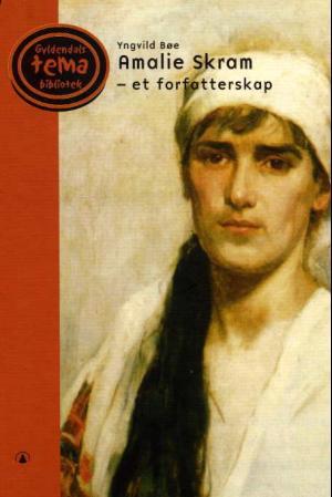 Amalie Skram - et forfatterskap