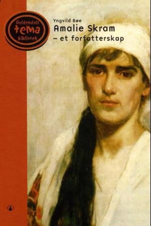 Amalie Skram - et forfatterskap