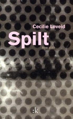 Spilt - nye dikt