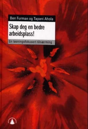 Skap deg en bedre arbeidsplass! - en løsningsfokusert tilnærming