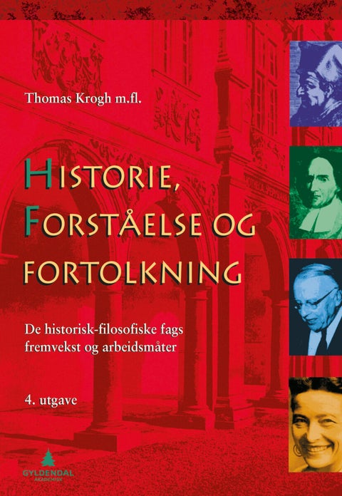 Historie, forståelse og fortolkning - innføring i de historisk-filosofiske fags fremvekst og arbeidsmåter