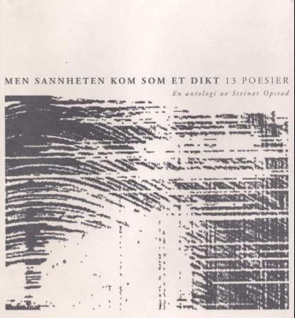Men sannheten kom som et dikt - 13 poesier