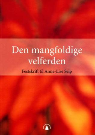Den mangfoldige velferden - festskrift til Anne-Lise Seip
