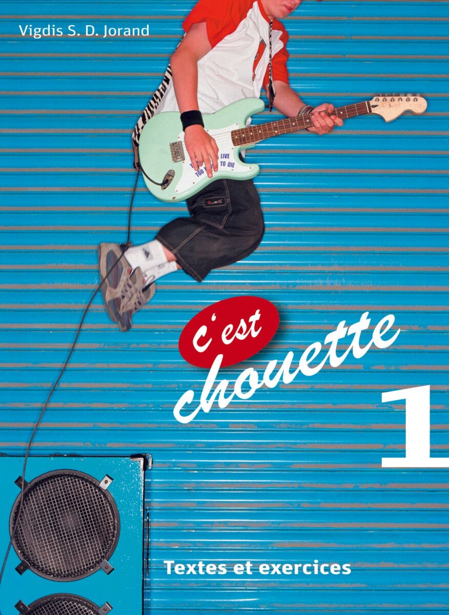 C'est chouette 1 - textes et exercices : fransk for ungdommstrinnet