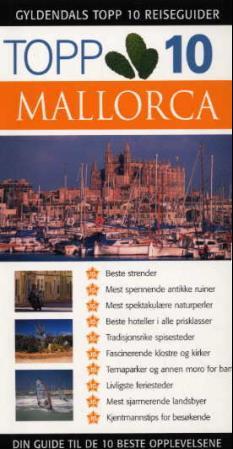 Mallorca - topp 10 : din guide til de 10 beste opplevelsene