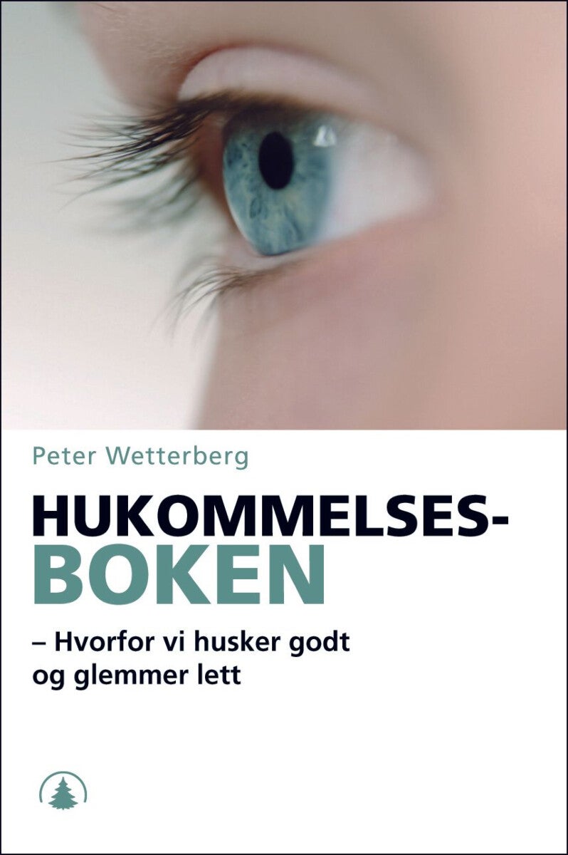 Hukommelsesboken - hvorfor vi husker godt og glemmer lett