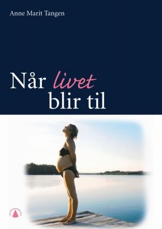 Når livet blir til - lærebok i svangerskaps-, fødsels- og barselsomsorg