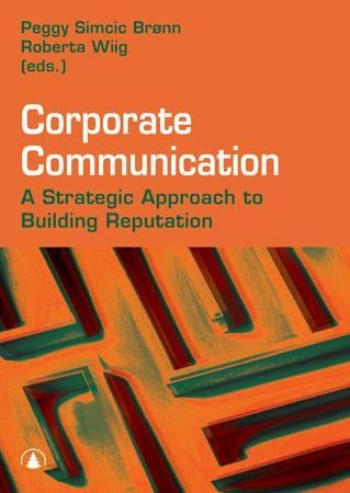 Corporate communication - a strategic approach to building reputation
