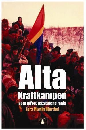 Alta - kraftkampen som utfordret statens makt